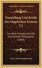 Darstellung Und Kritik Des Hegelschen Systems V2 - Franz Anton Staudenmaier (author)