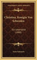 Christina, Konigin Von Schweden - Franz Schauerte (author)
