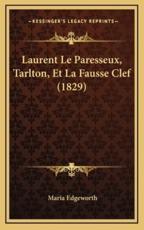 Laurent Le Paresseux, Tarlton, Et La Fausse Clef (1829) - Maria Edgeworth (translator)
