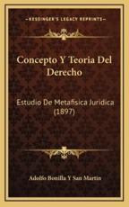 Concepto Y Teoria Del Derecho - Adolfo Bonilla y San Martin (author)