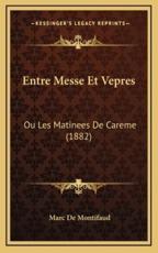Entre Messe Et Vepres - Marc De Montifaud (author)