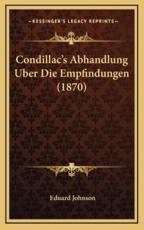 Condillac's Abhandlung Uber Die Empfindungen (1870) - Eduard Johnson (translator)