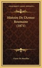 Histoire De L'Armee Roumaine (1871) - Ulysse De Marsillac (author)