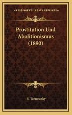 Prostitution Und Abolitionismus (1890) - B Tarnowsky