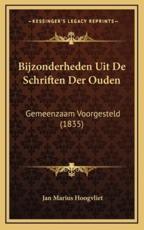 Bijzonderheden Uit De Schriften Der Ouden - Jan Marius Hoogvliet (author)
