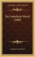 Der Naturliche Werth (1889) - Friedrich Von Wieser (author)