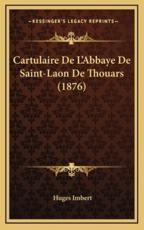 Cartulaire De L'Abbaye De Saint-Laon De Thouars (1876) - Huges Imbert (editor)