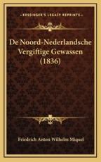 De Noord-Nederlandsche Vergiftige Gewassen (1836) - Friedrich Anton Wilhelm Miquel (author)