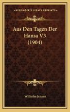 Aus Den Tagen Der Hansa V3 (1904) - Wilhelm Jensen (author)