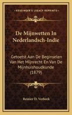 De Mijnwetten In Nederlandsch-Indie - Reinier D Verbeek (author)