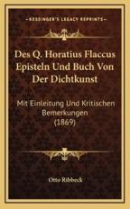 Des Q. Horatius Flaccus Episteln Und Buch Von Der Dichtkunst - Otto Ribbeck (author)