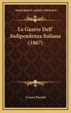Le Guerre Dell' Indipendenza Italiana (1867) - Cesare Parrini (author)