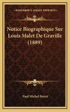 Notice Biographique Sur Louis Malet De Graville (1889) - Paul Michel Perret