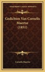 Gedichten Van Cornelis Maertsz (1851) - Cornelis Maertsz (author)