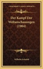 Der Kampf Der Weltanschauungen (1904) - Wilhelm Schmidt (author)