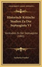 Historisch-Kritische Studien Zu Der Septuaginta V1 - Zacharias Frankel