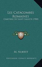 Les Catacombes Romaines - M Nortet (author)