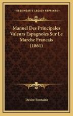 Manuel Des Principales Valeurs Espagnoles Sur Le Marche Francais (1861) - Desire Fontaine (author)