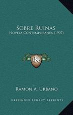 Sobre Ruinas - Ramon A Urbano (author)
