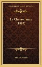 La Chevre Jaune (1883) - Paul De Musset (author)
