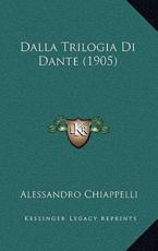 Dalla Trilogia Di Dante (1905) - Alessandro Chiappelli (author)