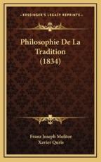 Philosophie De La Tradition (1834) - Franz Joseph Molitor (author), Xavier Quris (translator)