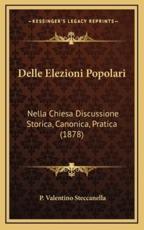 Delle Elezioni Popolari - P Valentino Steccanella (author)