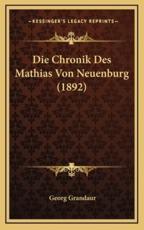 Die Chronik Des Mathias Von Neuenburg (1892) - Georg Grandaur