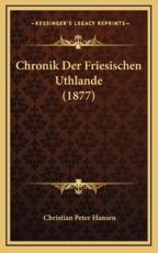 Chronik Der Friesischen Uthlande (1877) - Christian Peter Hansen (author)