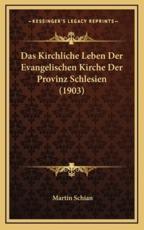 Das Kirchliche Leben Der Evangelischen Kirche Der Provinz Schlesien (1903) - Martin Schian (author)