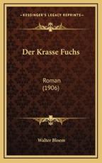 Der Krasse Fuchs - Walter Bloem (author)