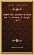 Methode D'Equitation Basee Sur De Nouveaux Principes (1850) - Francois Baucher