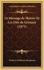 Le Message De Skirnir Et Les Dits De Grimnir (1871) - Frederic Guillaume Bergmann (author)