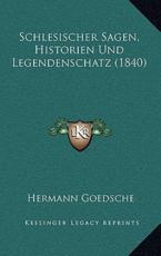 Schlesischer Sagen, Historien Und Legendenschatz (1840) - Hermann Goedsche (editor)