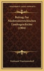 Beitrag Zur Niederosterreichischen Landesgeschichte (1904) - Ferdinand Trauttmansdorff