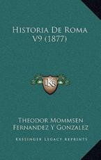 Historia De Roma V9 (1877) - Theodore Mommsen (author), Fernandez Y Gonzalez (author), Gracia Moreno (translator)