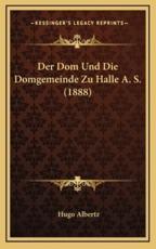 Der Dom Und Die Domgemeinde Zu Halle A. S. (1888) - Hugo Albertz (author)