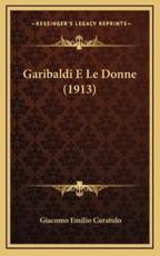 Garibaldi E Le Donne (1913) - Giacomo Emilio Curatulo (author)