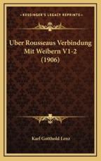 Uber Rousseaus Verbindung Mit Weibern V1-2 (1906) - Karl Gotthold Lenz