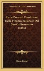 Delle Presenti Condizioni Della Finanza Italiana E Del Suo Ordinamento (1865) - Mario Rizzari (author)