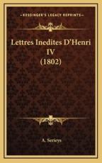 Lettres Inedites D'Henri IV (1802) - A Serieys (introduction)