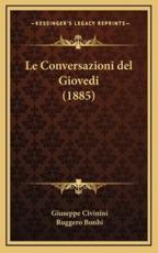 Le Conversazioni Del Giovedi (1885) - Giuseppe Civinini (author), Ruggero Bonhi (author)