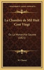 La Chambre De Mil Huit Cent Vingt - M Chazet (author)