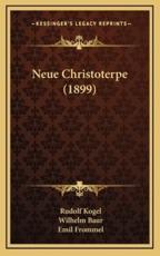 Neue Christoterpe (1899) - Rudolf Kogel (author), Wilhelm Baur (author), Emil Frommel (author)