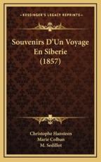 Souvenirs D'Un Voyage En Siberie (1857) - Christophe Hansteen, Marie Colban (translator), M Sedillot (translator)