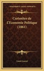 Curiosites De L'Economie Politique (1861) - Louis Louvet (author)