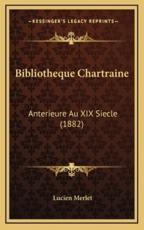 Bibliotheque Chartraine - Lucien Victor Claude Merlet (author)