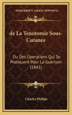 De La Tenotomie Sous-Cutanee - Charles Phillips (author)
