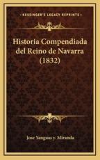 Historia Compendiada Del Reino De Navarra (1832) - Jose Yanguas y Miranda (author)