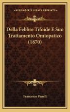 Della Febbre Tifoide E Suo Trattamento Omiopatico (1870) - Francesco Panelli (author)